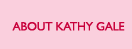 About Kathy Gale